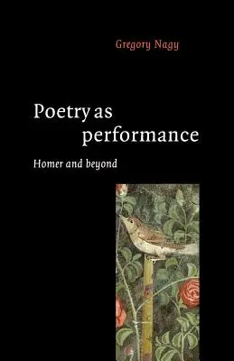 Poezia ca performanță: Homer și dincolo de el - Poetry as Performance: Homer and Beyond