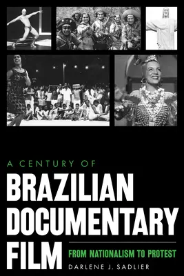 Un secol de film documentar brazilian: De la naționalism la protest - A Century of Brazilian Documentary Film: From Nationalism to Protest