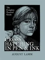 Crosshatching în stilou și cerneală - Ghidul practic complet - Crosshatching in Pen & Ink - The Complete Practical Guide