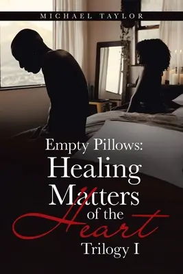 Perne goale: Vindecarea problemelor inimii: Trilogia I - Empty Pillows: Healing Matters of the Heart: Trilogy I