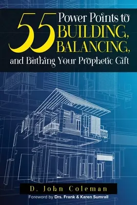 55 de Power Points pentru construirea, echilibrarea și nașterea darului tău profetic - 55 Power Points to Building, Balancing, and Birthing Your Prophetic Gift