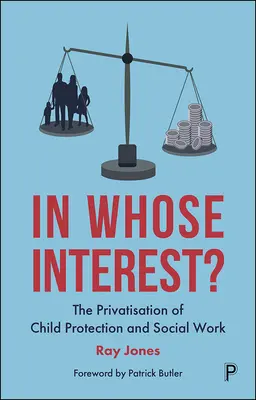 În interesul cui? Privatizarea protecției copilului și a asistenței sociale - In Whose Interest?: The Privatisation of Child Protection and Social Work