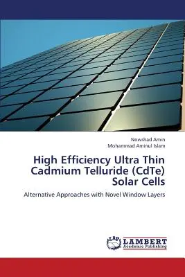 Celule solare ultra-subțiri de înaltă eficiență din telurură de cadmiu (CdTe) - High Efficiency Ultra Thin Cadmium Telluride (CdTe) Solar Cells