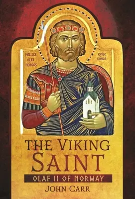 Sfântul viking: Olaf al II-lea al Norvegiei - The Viking Saint: Olaf II of Norway