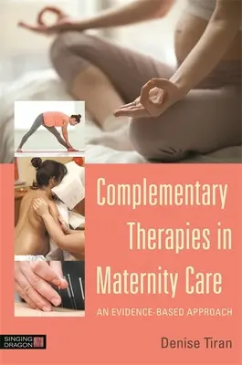 Complementary Therapies in Maternity Care: O abordare bazată pe dovezi - Complementary Therapies in Maternity Care: An Evidence-Based Approach