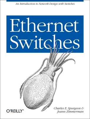 Ethernet Switches: O introducere în proiectarea rețelelor cu comutatoare - Ethernet Switches: An Introduction to Network Design with Switches