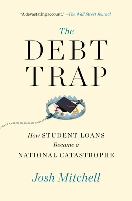 Capcana datoriei: Cum au devenit împrumuturile pentru studenți o catastrofă națională - The Debt Trap: How Student Loans Became a National Catastrophe