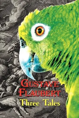 Clasici francezi în franceză și engleză: Trei povești de Gustave Flaubert (Dual-Language Book) - French Classics in French and English: Three Tales by Gustave Flaubert (Dual-Language Book)