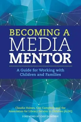 Devenirea unui mentor media: Un ghid pentru lucrul cu copiii și familiile - Becoming a Media Mentor: A Guide for Working with Children and Families