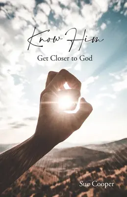 Cunoaște-L: Apropie-te de Dumnezeu - Know Him: Get Closer to God