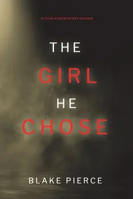 The Girl He Chose (O Paige King FBI Suspense Thriller-Cartea 2) - The Girl He Chose (A Paige King FBI Suspense Thriller-Book 2)