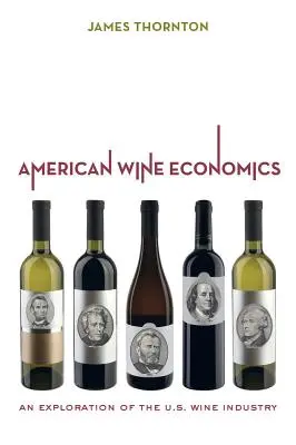 Economia vinului american: O explorare a industriei vinului din S.U.A. - American Wine Economics: An Exploration of the U.S. Wine Industry