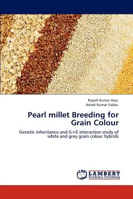 Înmulțirea meiului perlat pentru culoarea boabelor - Pearl millet Breeding for Grain Colour