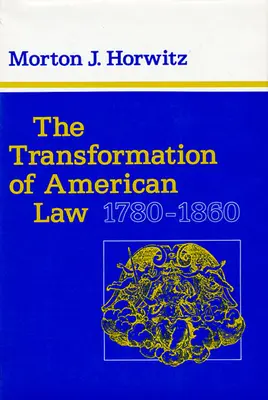Transformarea dreptului american, 1780-1860 - The Transformation of American Law, 1780-1860