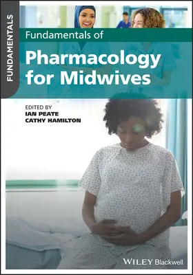 Bazele farmacologiei pentru moașe (Fundamentals of Pharmacology for Midwives) - Fundamentals of Pharmacology for Midwives