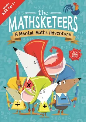 The Mathsketeers - O aventură matematică mentală: O resursă de învățare acasă pentru etapa cheie 2volumul 3 - The Mathsketeers - A Mental Maths Adventure: A Key Stage 2 Home Learning Resourcevolume 3