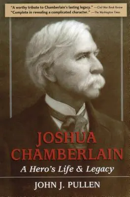 Joshua Chamberlain: Viața și moștenirea unui erou - Joshua Chamberlain: A Hero's Life and Legacy
