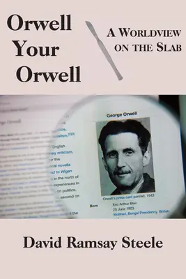 Orwell al tău Orwell: O viziune asupra lumii pe șindrilă - Orwell Your Orwell: A Worldview on the Slab