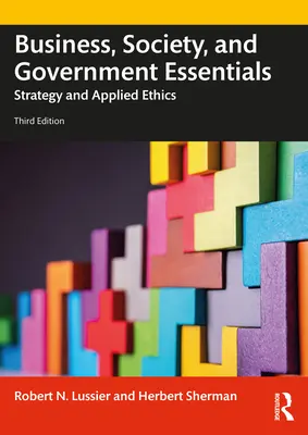 Business, Society and Government Essentials: Strategie și etică aplicată - Business, Society and Government Essentials: Strategy and Applied Ethics