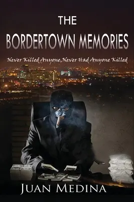 The Bordertown Memories: N-am ucis niciodată pe nimeni, n-am ucis niciodată pe nimeni - The Bordertown Memories: Never Killed Anyone, Never Had Anyone Killed