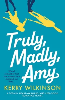 Truly, Madly, Amy: Un roman de dragoste care îți încălzește inima și te face să te simți bine - Truly, Madly, Amy: A totally heartwarming and feel-good romance novel