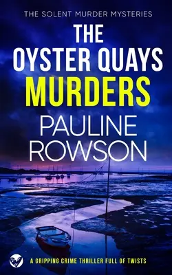 THE OYSTER QUAYS MURDERS un thriller polițist captivant plin de răsturnări de situație - THE OYSTER QUAYS MURDERS a gripping crime thriller full of twists