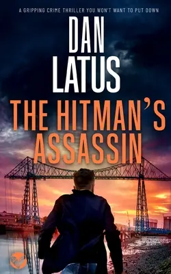 THE HITMAN'S ASSASSIN un thriller polițist captivant pe care nu vei dori să-l lași din mână - THE HITMAN'S ASSASSIN a gripping crime thriller you won't want to put down