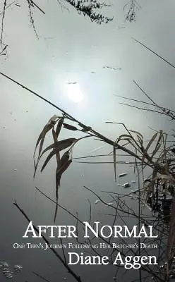După normalitate: Călătoria unei adolescente după moartea fratelui ei mai mic - After Normal: One Teen's Journey Following Her Younger Brother's Death