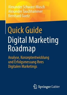 Ghid rapid Digital Marketing Roadmap: Analyse, Konzeptentwicklung Und Erfolgsmessung Ihres Digitalen Marketings - Quick Guide Digital Marketing Roadmap: Analyse, Konzeptentwicklung Und Erfolgsmessung Ihres Digitalen Marketings