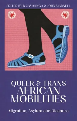 Mobilități africane gay și trans: Migrație, azil și diaspora - Queer and Trans African Mobilities: Migration, Asylum and Diaspora
