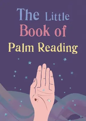 Mica carte a cititului în palmă - The Little Book of Palm Reading