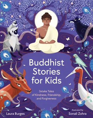 Povești budiste pentru copii: Jataka Tales of Kindness, Friendship, and Forgiveness (Povești Jataka despre bunătate, prietenie și iertare) - Buddhist Stories for Kids: Jataka Tales of Kindness, Friendship, and Forgiveness