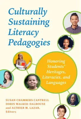 Culturally Sustaining Literacy Pedagogies: Honoring Students' Heritages, Literacies, and Languages: Onoring Students' Heritages, Literacies, and Languages - Culturally Sustaining Literacy Pedagogies: Honoring Students' Heritages, Literacies, and Languages