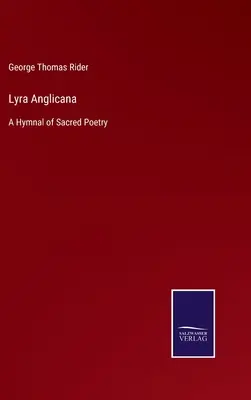 Lyra Anglicana: Un imn de poezie sacră - Lyra Anglicana: A Hymnal of Sacred Poetry