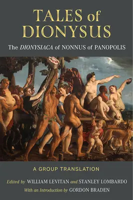 Poveștile lui Dionysos: Dionysiaca lui Nonnus din Panopolis - Tales of Dionysus: The Dionysiaca of Nonnus of Panopolis
