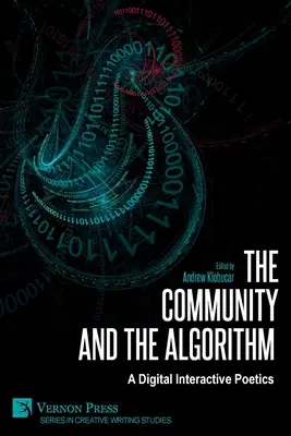 The Community and the Algorithm: O poetică digitală interactivă - The Community and the Algorithm: A Digital Interactive Poetics