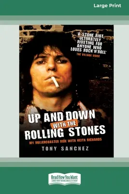 Up and Down with the Rolling Stones: Plimbarea mea în rollercoaster cu Keith Richards [Standard Large Print 16 Pt Edition] - Up and Down with the Rolling Stones: My Rollercoaster Ride With Keith Richards [Standard Large Print 16 Pt Edition]
