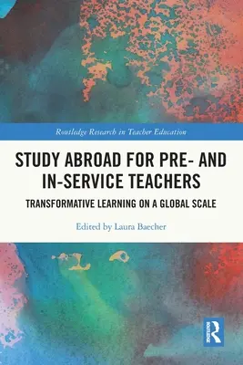 Study Abroad for Pre- and In-Service Teachers: Învățarea transformativă la scară globală - Study Abroad for Pre- and In-Service Teachers: Transformative Learning on a Global Scale