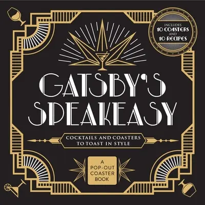 Speakeasy-ul lui Gatsby: Cocteiluri și suporturi de pahare pentru a toasta cu stil - Gatsby's Speakeasy: Cocktails and Coasters to Toast in Style