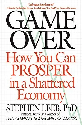 Game Over: Cum puteți prospera într-o economie distrusă - Game Over: How You Can Prosper in a Shattered Economy
