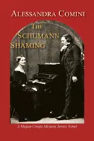 Rușinea lui Schumann: Un roman din seria Megan Crespi Mystery - The Schumann Shaming: A Megan Crespi Mystery Series Novel