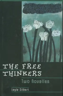 Gânditorii liberi: Două nuvele - The Free Thinkers: Two Novellas