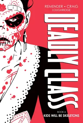 Deadly Class Deluxe Edition, Cartea 4: Copiii vor fi scheleți - Deadly Class Deluxe Edition, Book 4: Kids Will Be Skeletons