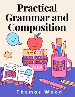 Gramatică și compoziție practică - Practical Grammar and Composition