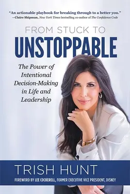 De la blocat la de neoprit: The Power of Intentional Decision-Making in Life and Leadership: The Power of Intentional Decision-Making in Life and Leadership - From Stuck to Unstoppable: The Power of Intentional Decision-Making in Life and Leadership