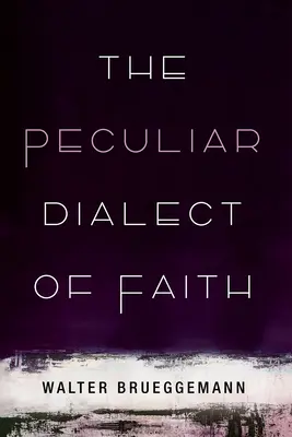 Dialectul special al credinței (The Peculiar Dialect of Faith) - The Peculiar Dialect of Faith