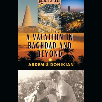O vacanță în Bagdad și nu numai - A Vacation in Baghdad and Beyond