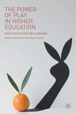 Puterea jocului în învățământul superior: Creativitatea în învățarea terțiară - The Power of Play in Higher Education: Creativity in Tertiary Learning