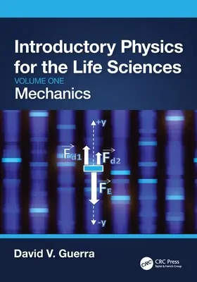 Introducere în fizică pentru științele vieții: Mechanics (Volume One) - Introductory Physics for the Life Sciences: Mechanics (Volume One)