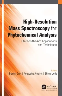 Spectroscopie de masă de înaltă rezoluție pentru analiza fitochimică: Aplicații și tehnici de ultimă oră - High-Resolution Mass Spectroscopy for Phytochemical Analysis: State-of-the-Art Applications and Techniques